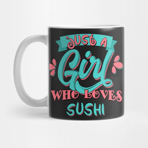 Just A Girl Who Loves Sushi Gift print by theodoros20